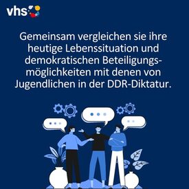 Weiße Schrift auf dunkelblauem Grund: Gemeinsam vergleichen sie ihre heutige Lebenssituation und demokratischen Beteiligungs-möglichkeiten mit denen von Jugendlichen in der DDR-Diktatur.