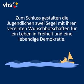 Weiße Schrift auf dunkelblauem Grund: Zum Schluss gestalten die Jugendlichen zwei Segel mit ihren vereinten Wunschbotschaften für ein Leben in Freiheit und eine lebendige Demokratie.