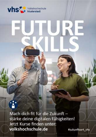 Plakat mit der Aufschrift "Future Skills - Mach dich fit für die Zukunft - stärke deine digitalen Fähigkeiten! Jetzt Kurse finden unter: volkshochschule.de #zukunftsort_vhs"